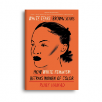 White Tears Brown Scars how white feminism betrays women of color book cover