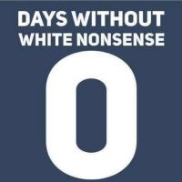 Zero Days Without White Nonsense