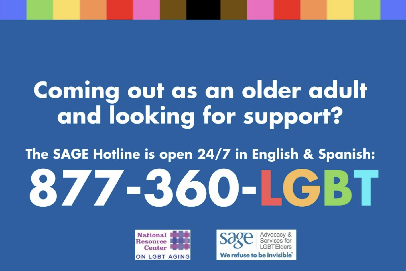 the SAGE hotline is open 24/7 at 877-360-LGBT