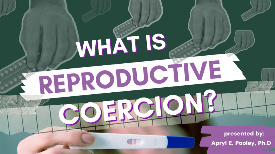 What is Reproductive Coercion?