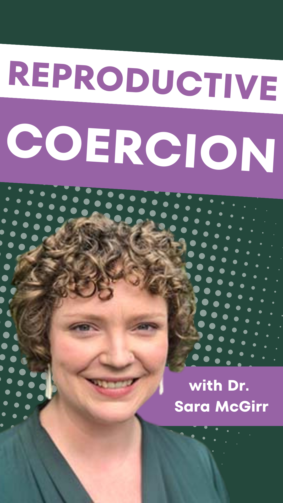 Reproductive Coercion with Dr. Sara McGirr