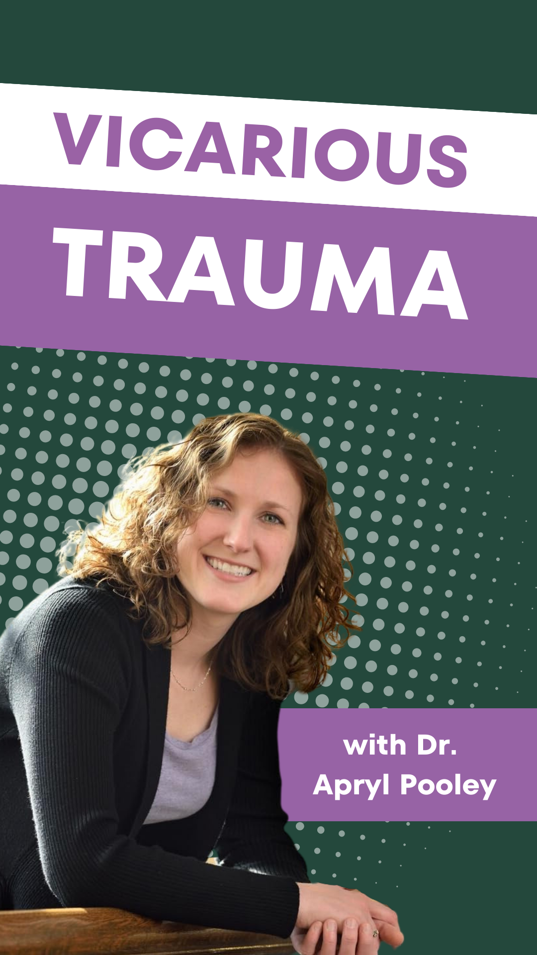 Vicarious Trauma with Dr. Apryl Pooley